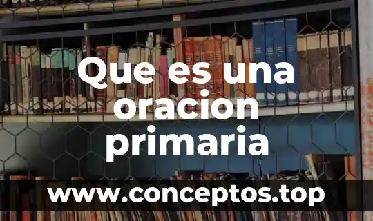 Que es una oracion primaria