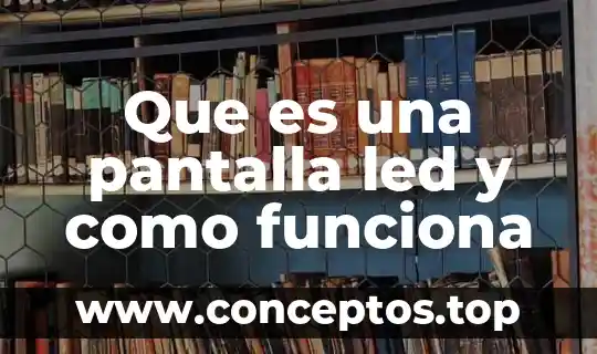 Que es una pantalla led y como funciona