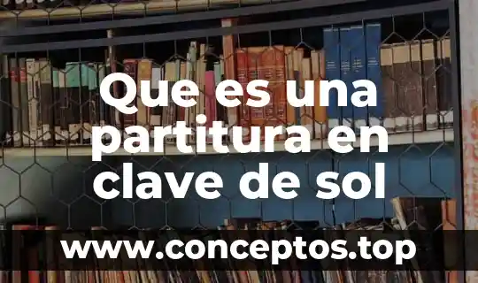 Que es una partitura en clave de sol