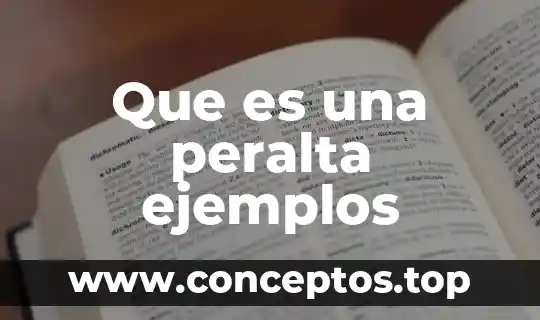 Que es una peralta ejemplos