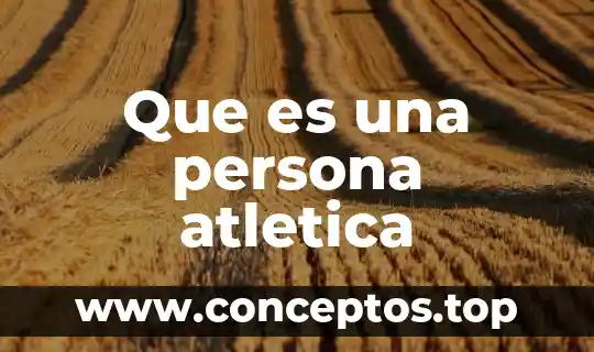 Que es una persona atletica