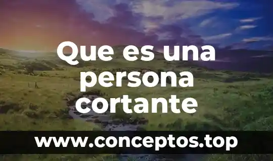 Que es una persona cortante