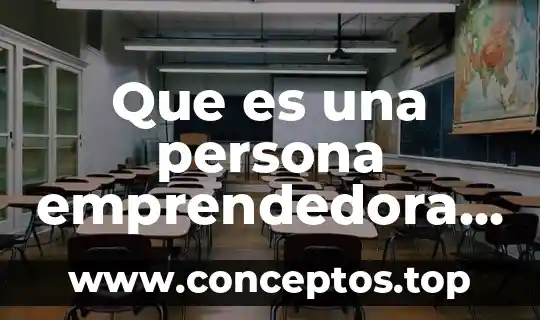 Que es factorizar y cuales son los tipos de factorizacion 6 Que es una persona emprendedora y cuales son sus cualidades