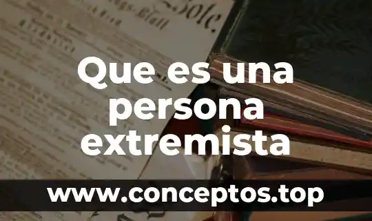 Que es una persona extremista