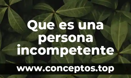 Que es una persona incompetente