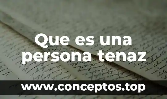 Que es una persona tenaz