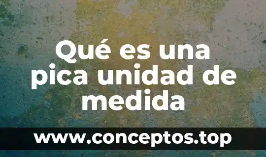 Sistema de medida que es 5 Qué es una pica unidad de medida