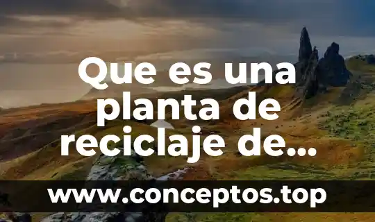 Que es fallos de una planta 3 Que es una planta de reciclaje de neumaticos