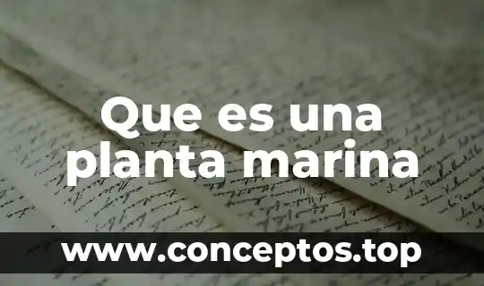 Que es una planta marina