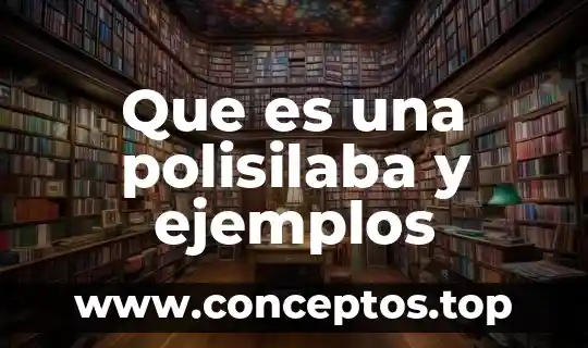 Que es una polisilaba y ejemplos