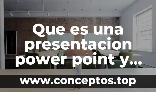Que es una presentacion power point y sus tipos
