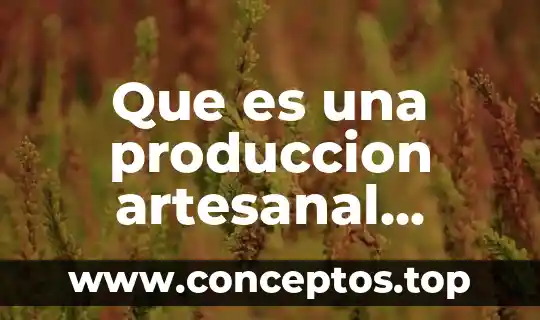 Que es una produccion artesanal yahoo respuestas