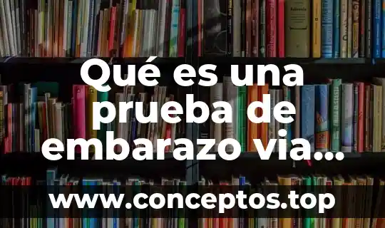 Que es orina prueba fisica 3 Qué es una prueba de embarazo via orina