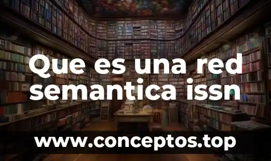 Que es una red semantica issn