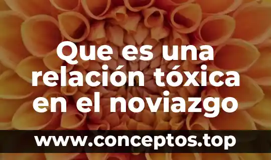 Que es una relación tóxica en el noviazgo