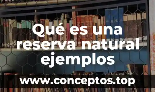 Qué es golosa ejemplos 3 Qué es una reserva natural ejemplos