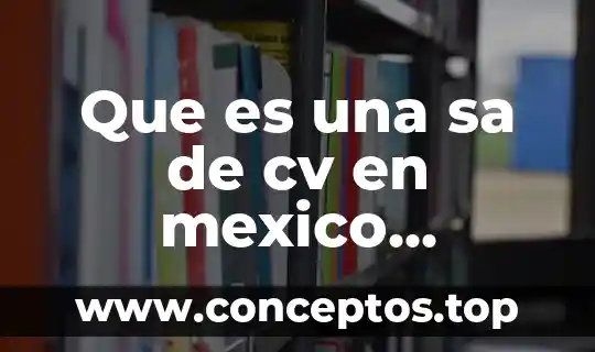 Cv que es en agua 8 Que es una sa de cv en mexico persona moral
