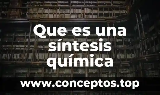 Hojas de síntesis que es definición 7 Que es una síntesis química