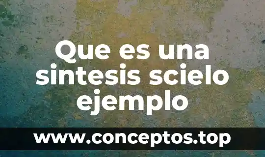 Hojas de síntesis que es definición 6 Que es una sintesis scielo ejemplo