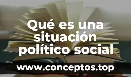 Qué es una situación político social