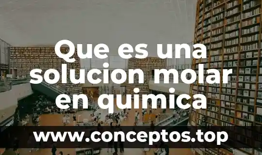 Que es una solucion molar en quimica