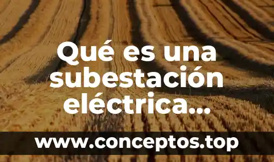 Qué es una subestación eléctrica unitaria