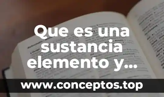 Que es un cambio de sustancia de agregacion 7 Que es una sustancia elemento y compuesto