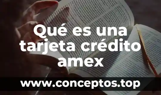 Nombre que aparece en la tarjeta que es eso 8 Qué es una tarjeta crédito amex