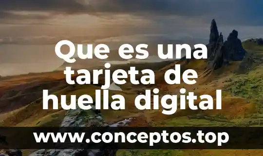 Que es un significado digital 6 Que es una tarjeta de huella digital