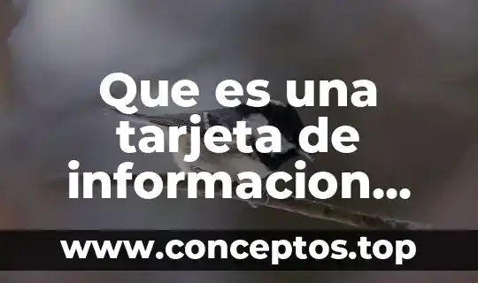 Análisis de la información que es 7 Que es una tarjeta de informacion personal