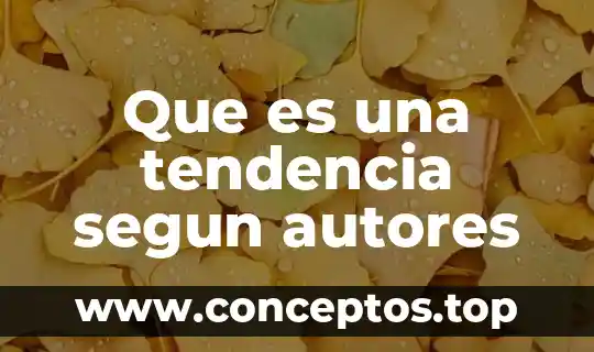 Que es tendencia a ser algo emocional 6 Que es una tendencia segun autores
