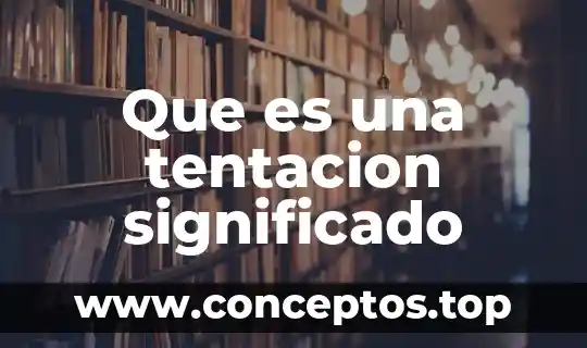 Que es una tentacion significado