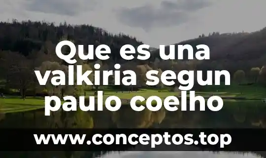 Que es una valkiria segun paulo coelho