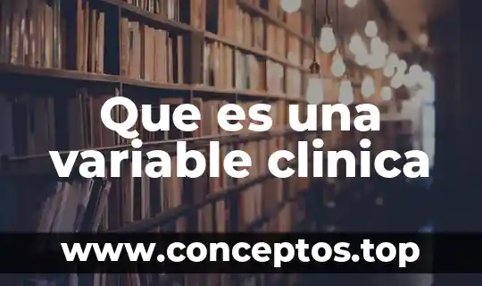 Qué es la química clínica concepto 3 Que es una variable clinica