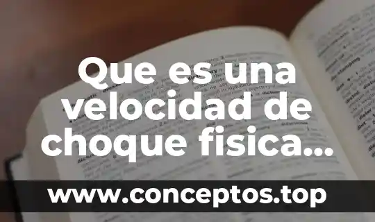 Que es una velocidad de choque fisica en fisica