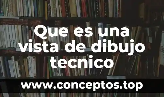 Que es una vista de dibujo tecnico