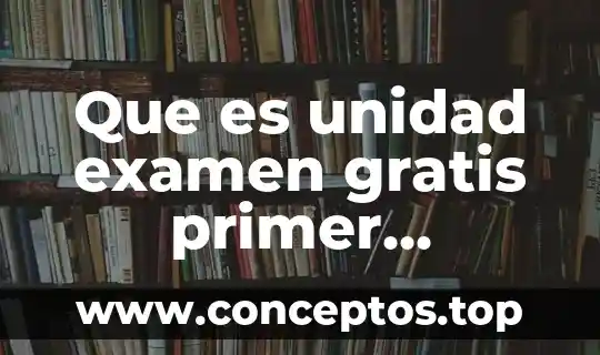 Que es unidad examen gratis primer bimetres laainitas 2016