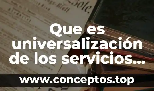 Que es universalización de los servicios de salud