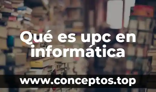 Qué es upc en informática