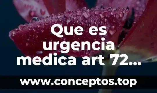 Que es urgencia medica art 72 lgs