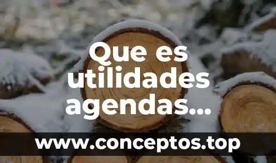 Que es utilidades agendas calculadoras etc