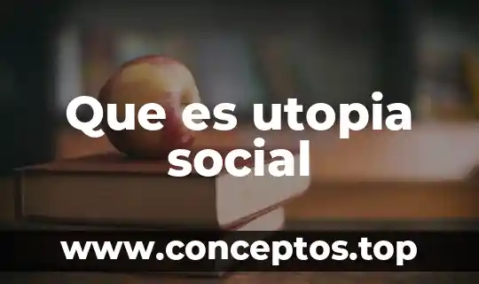 Que es utopia social
