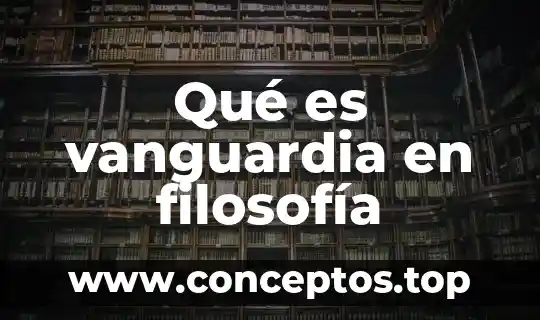 Qué es vanguardia en filosofía