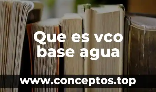 Que es vco base agua