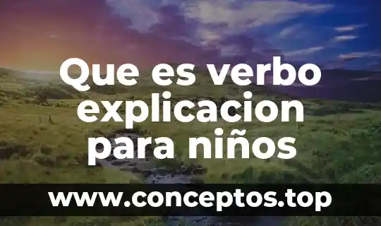 Explicación de que es la filosofía 7 Que es verbo explicacion para niños