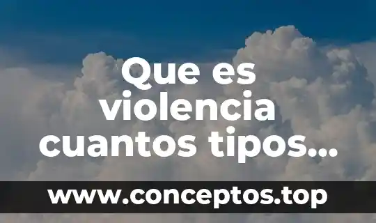 Que es multiplicacion y que maneras hay de hacerla 7 Que es violencia cuantos tipos hay y ejemplos