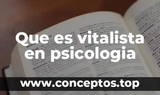 Que es vitalista en psicologia