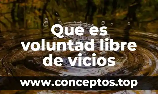 Que es voluntad libre de vicios