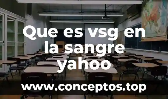 Que es vsg en la sangre yahoo