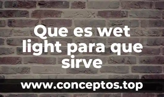 Que es wet light para que sirve